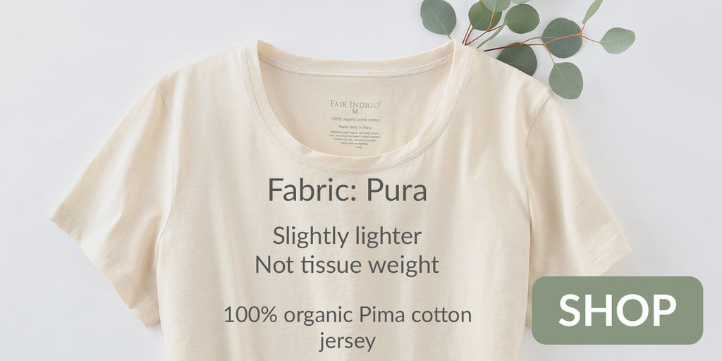100% organic pima cotton clothing - pura | ethically made | fair trade
