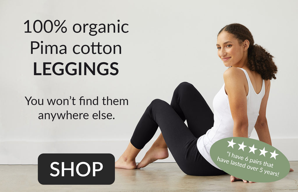 100% organic cotton leggings for women | fair trade | ethically made | no spandex